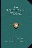 The Apophthegms of Napoleon 1166015025 Book Cover