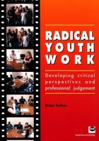 Radical Youth Work: Developing Critical Perspectives and Professional Judgement 1905541570 Book Cover