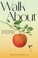 Walk About: One Jamaican Woman's Reluctant Embrace of the American Dream B0G9CKW32V Book Cover