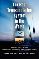 Best Transportation System in the World: Railroads, Trucks, Airlines, & American 20th Century 0812221168 Book Cover