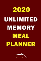 2020 Unlimited Memory Meal Planner: Track And Plan Your Meals Weekly In 2020 (52 Weeks Food Planner | Journal | Log | Calendar): 2020 Monthly Meal ... Journal, Meal Prep And Planning Grocery List 171038610X Book Cover