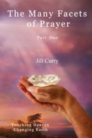 The Many Facets of Prayer Part One: Touching Heaven Changing Earth 0994575858 Book Cover