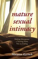 Mature Sexual Intimacy: Making Menopause a Turning Point Not an Ending 1538113953 Book Cover