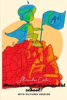How to be well organized at school?: Simple tips just for you! B09251Y455 Book Cover