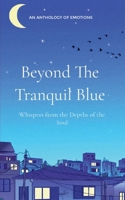 Beyond the Tranquil Blue 9367390327 Book Cover