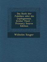 Das Buch Der Jubil�en Oder Die Leptogenesis. Erster Theil. 101558408X Book Cover