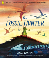 The Fossil Hunter: How Mary Anning unearthed the truth about the dinosaurs 0241469899 Book Cover