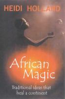 African magic: Traditional ideas that heal a continent / Heidi Holland 0670896616 Book Cover