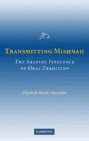 Transmitting Mishnah: The Shaping Influence of Oral Tradition 0521104629 Book Cover
