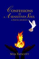 CONFESSIONS OF A SENSITIVE SOUL: A POETIC JOURNEY 0595364810 Book Cover