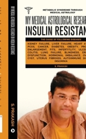My Medical Astrological Research on Insulin Resistance the Cause of Cancer, Kidney Failure, Heart Attack: Metabolic Syndrome Through Medical Astrology B0D5LYQRC2 Book Cover