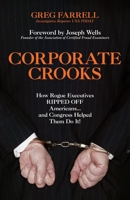 Corporate Crooks: How Rogue Executives Ripped Off Americans... and Congress Helped Them Do It! 1591024552 Book Cover
