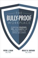 The Bully-Proof Workplace: Essential Strategies, Tips, and Scripts for Dealing with the Office Sociopath 1259859665 Book Cover