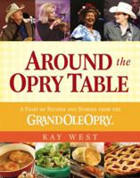 Around the Opry Table: A Feast of Recipes and Stories from the Grand Ole Opry 1931722870 Book Cover