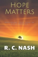 Hope Matters: Anchoring Your Soul in God’s Promises (Things Matter) B0GNJRQTXG Book Cover