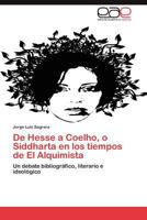 De Hesse a Coelho, o Siddharta en los tiempos de El Alquimista: Un debate bibliográfico, literario e ideológico 3846578150 Book Cover