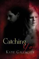 Catching You 1940315948 Book Cover