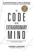 The Code of the Extraordinary Mind: 10 Unconventional Laws to Redefine Your Life and Succeed On Your Own Terms