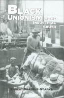 Black Unionism in the Industrial South (Texas a&M Southwestern Studies, 11) 0890969124 Book Cover