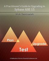 A Practitioner's Guide to Upgrading to Sybase ASE 15 0956369308 Book Cover
