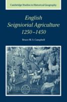 English Seigniorial Agriculture, 1250-1450 (Cambridge Studies in Historical Geography) 0521026423 Book Cover