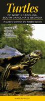 Turtles of North Carolina, South Carolina & Georgia: A Guide to Common & Notable Species 1936913542 Book Cover