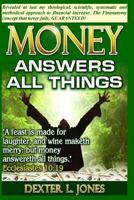 Money Answers All Things: Now revealed my theological, scientific, systematic and methodical approach to financial prosperity. 0615788041 Book Cover