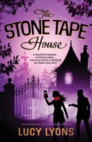 The Stone Tape House: A Haunted Manor...A Stolen Jewel...Can Alex Solve a Murder 60 Years Too Late? (An Alex Martin Cozy Mystery) 106766470X Book Cover