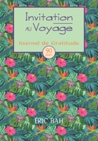 Invitation au Voyage: Journal de Gratitude, de Gentillesse et de C�l�bration, � Remplir en Pleine Conscience, avec Exercices, Mandalas � Colorier et Citations Inspirantes - 90 jours 2492255514 Book Cover