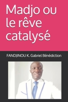 Madjo ou le r�ve catalys� 1086154436 Book Cover