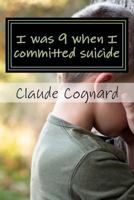 I was 9 when I committed suicide: the way I grew up! 1477659501 Book Cover