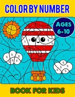 Color By Number Book for Kids Ages 6-10: Unique Coloring color by number Books for Kids ages 6-10 B099C4J2Z9 Book Cover