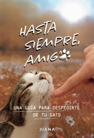 Hasta Siempre, Amigo Gato: una Guía para Despedirte de Tu Gato / Farewell, My Feline Friend 6073923198 Book Cover