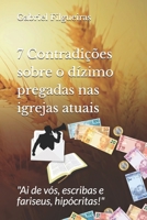 7 Contradi��es sobre o d�zimo pregadas nas igrejas atuais: Ai de v�s, escribas e fariseus, hip�critas! 1656583186 Book Cover