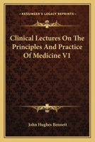 Clinical Lectures on the Principles and Practice of Medicine V1 1432510290 Book Cover