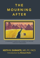 The Mourning After: A Surgeon's Compelling Journey of Healing Through Forgiveness B0CCJYTYQ7 Book Cover