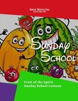 Sunday School: Fruit of the Spirit (Odom Ministries Sunday School Lessons) B0B7QB2NHH Book Cover