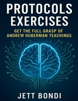Protocols Exercises: Get the Full Grasp of Andrew Huberman Teachings B0FQW6PC99 Book Cover