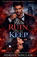 His to Ruin, His to Keep (Ruthless Empire) B0GW9GLZH1 Book Cover