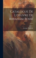 Catalogue De L'oeuvre De Abraham Bosse ...... 1022618555 Book Cover