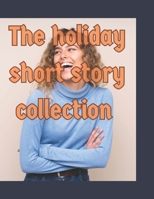 The holiday short story collection: Books to make you smile B0C6WBR4KR Book Cover