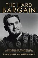 The Hard Bargain: Music, Medicine, and My Father (Richard Tucker, Opera Legend) 1543445578 Book Cover