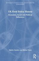 UK Food Policy History: Economic, Social and Political Influences (Routledge Studies in Food, Society and the Environment) 1032986824 Book Cover