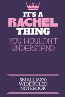 It's A Rachel Thing You Wouldn't Understand Small (6x9) Wide Ruled Notebook: A cute notebook or notepad to write in for any book lovers, doodle writers and budding authors! 1709917040 Book Cover