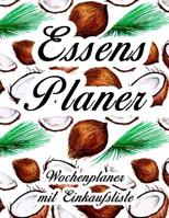 Essensplaner: Sehr gro�er praktischer Planer - Mit Einkaufsliste - Buch f�r 52 Wochen - Sch�ner hochglanz Einband - wie DIN A4 1080010777 Book Cover