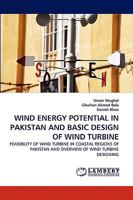 WIND ENERGY POTENTIAL IN PAKISTAN AND BASIC DESIGN OF WIND TURBINE: FEASIBILITY OF WIND TURBINE IN COASTAL REGIONS OF PAKISTAN AND OVERVIEW OF WIND TURBINE DESIGNING 3838352998 Book Cover