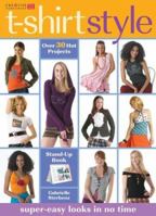 T-Shirt Style: Super-Easy New Looks in No Time 1580113435 Book Cover