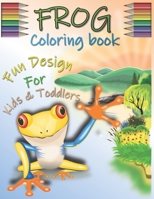 FROG COLORING BOOK WITH FUN DESIGN FOR KIDS & TODDLERS: Boys & Girls Age 4-8 With Approximately 30 Drawing Pages Of Frogs. The ... (Gifted Kids Coloring Animals) B087R98Z7K Book Cover