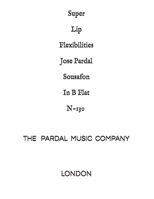 Super Lip Flexibilities Jose Pardal Sousafon In B Flat N-130: LONDON B0915BLFR4 Book Cover