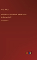 Suomalaisia kohtaloita; Historiallisia kertomuksia III: suuraakkosin (Finnish Edition) 3368374842 Book Cover